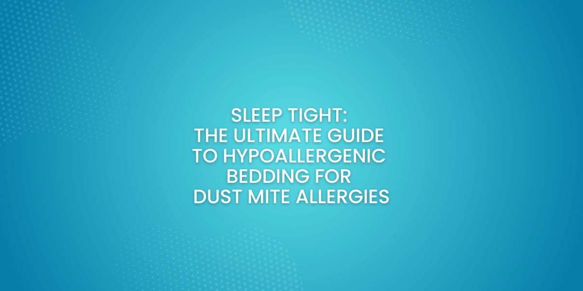 The Ultimate Guide to Hypoallergenic Bedding for Dust Mite Allergies ...